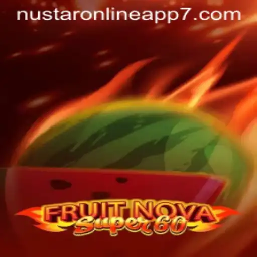 Discover the Thrills of FruitNovaSuper60 with NuStar Online App